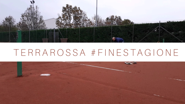 Terra rossa, stagione finita, manutenzioni conclusive