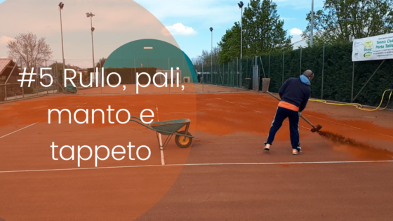 #day5 Rullo, pali, manto e tappeto post Venus Terrarossa. MANUTENZIONE STRAORDINARIA