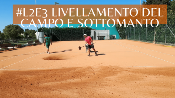 #L2E3 Livellamento del campo e aggiunta del sottomanto. Manutenzione straordinaria